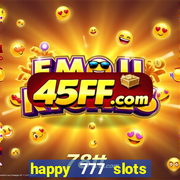 happy 777 slots paga mesmo